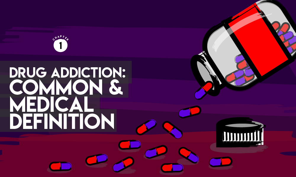Drug Addiction: Common and Medical Definition